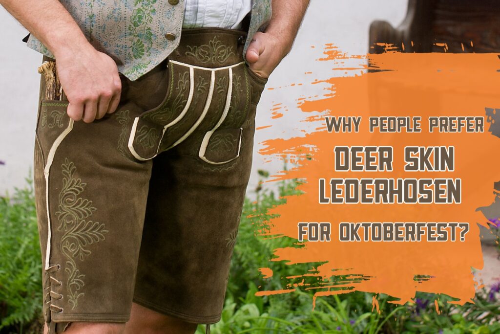 Why People Prefer Deer Skin Lederhosen for Oktoberfest