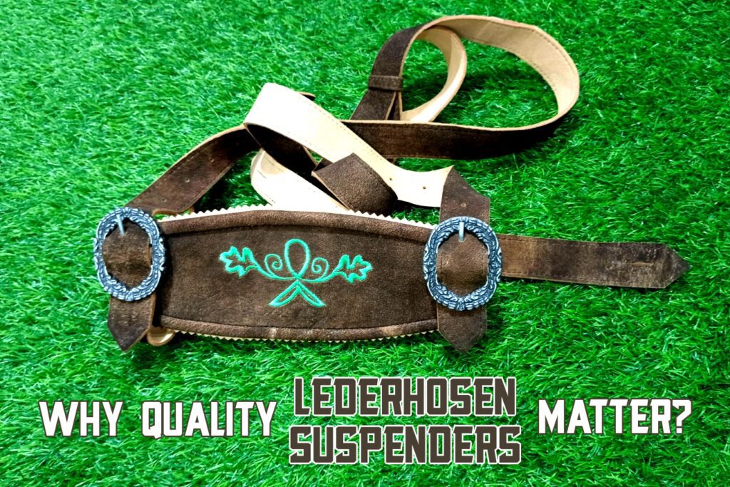 Why Quality Lederhosen Suspenders Matter - How to Choose the Best for Your Outfit