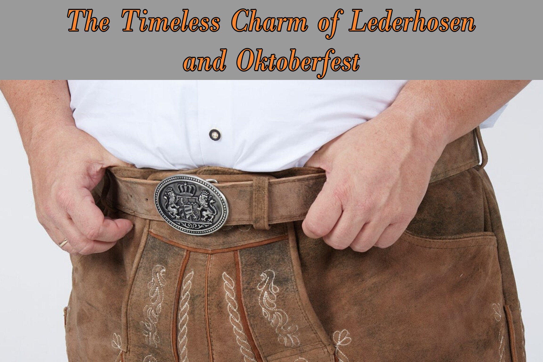 The Timeless Charm of Lederhosen and Oktoberfest